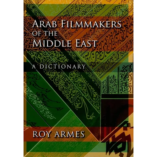Arab Filmmakers of the Middle East: A Dictionary