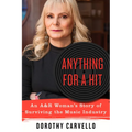 Anything for a Hit: An A&r Woman's Story of Surviving the Music Industry