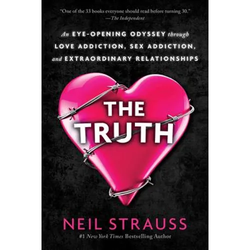 The Truth: An Eye-Opening Odyssey Through Love Addiction, Sex Addiction, and Extraordinary Relationships