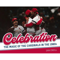 Celebration: The Magic of the Cardinals in the 1980s