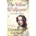 The Yellow Wallpaper and Other Stories