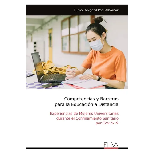 Competencias y Barreras para la Educación a Distancia: Experiencias de Mujeres Universitarias durante el Confinamiento Sanitario por Covid-19