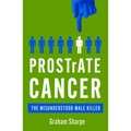 Prostrate Cancer: The Misunderstood Male Killer