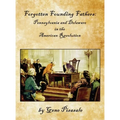 Forgotten Founding Fathers: Pennsylvania and Delaware in the American Revolution
