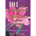 101 Simple Suggestions and Quotations to Express Compassion and Empathy: (An Aid in Healing Ourselves and the World)