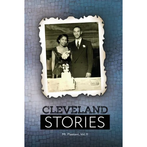 Cleveland Stories: Mt. Pleasant, Volume II