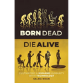 Born Dead, Die Alive: Cultivating a Humane Humanity with Technology