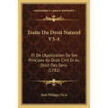 Traite Du Droit Naturel V3-4: Et De L'Application De Ses Principes Au Droit Civil Et Au Droit Des Gens (1782)