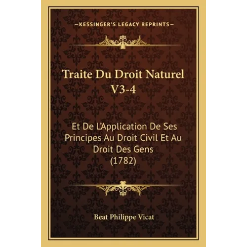 Traite Du Droit Naturel V3-4: Et De L'Application De Ses Principes Au Droit Civil Et Au Droit Des Gens (1782)
