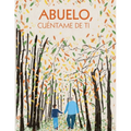 Abuelo, cuéntame de ti. 100 preguntas para grabar los recuerdos y las experiencias de tu abuelo