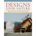 Designs Upon Nature: The Cultural Landscape History of Yellowstone National Park Since 1872