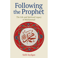 Following the Prophet: The Life and Spiritual Legacy of Muhammad