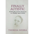 Finally Autistic: Finding My Autism Diagnosis as a Middle-Aged Female