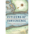 Citizens of Convenience: The Imperial Origins of American Nationhood on the U.S.-Canadian Border