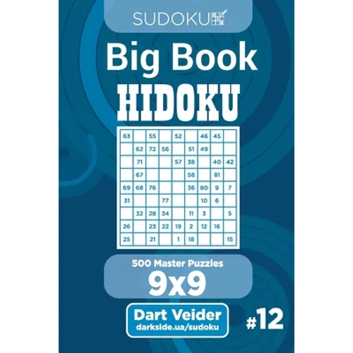 Sudoku Big Book Hidoku - 500 Master Puzzles 9x9 (Volume 12)