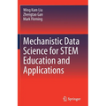Mechanistic Data Science for Stem Education and Applications