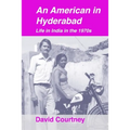 An American in Hyderabad: Life in India in the 1970s