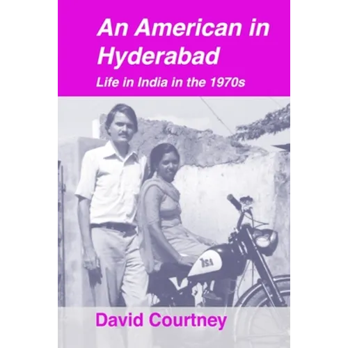 An American in Hyderabad: Life in India in the 1970s