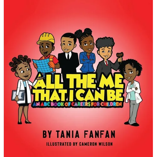 All The Me That I Can Be: An ABC Book Of Careers For Children