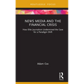News Media and the Financial Crisis: How Elite Journalism Undermined the Case for a Paradigm Shift