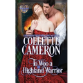 To Woo a Highland Warrior: A Passionate Enemies to Lovers Scottish Highlander Historical Mystery Romance Adventure