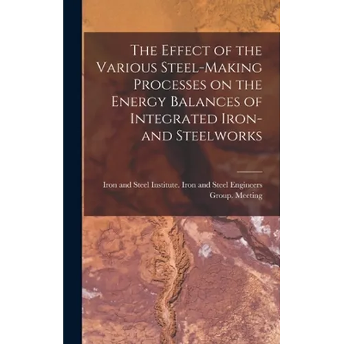 The Effect of the Various Steel-making Processes on the Energy Balances of Integrated Iron- and Steelworks