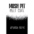 Mosh Pit Meet Cute