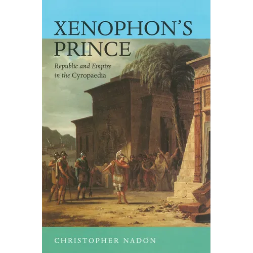 Xenophon's Prince: Republic and Empire in the Cyropaedia