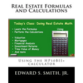 Real Estate Formulas and Calculations: Using the HP10BII+ calculator