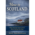 Move To Scotland: What Americans Need to Know Before Packing Their Bags