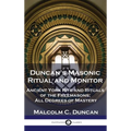Duncan's Masonic Ritual and Monitor: Ancient York Rite and Rituals of the Freemasons; All Degrees of Mastery