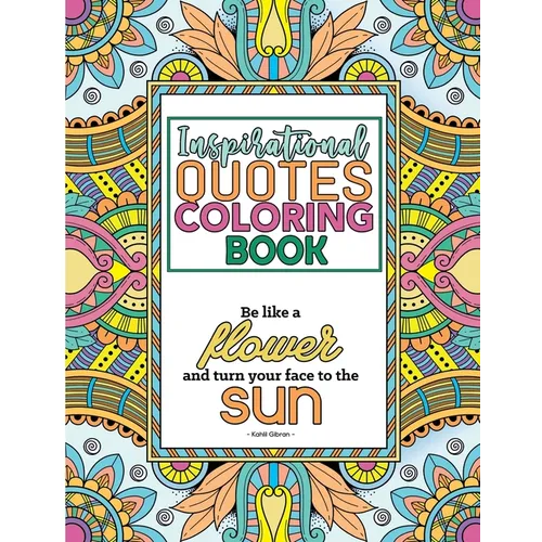 Inspirational Quotes Coloring Book: A Motivational Coloring Book with Inspiring Quotes and Positive Affirmations for Adults