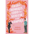 Guía de Hombres Lobo Para Seducir a Una Vampira