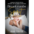 Breadcrumbs from Spirit: A Memoir of Healing, Spiritual Awakening, and the Journey to Wholeness