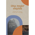 Una Mujer Elegida: Un Estudio Sobre La Vida de Ester