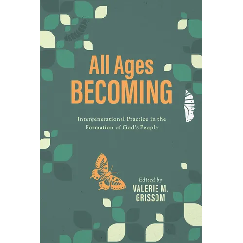 All Ages Becoming: Intergenerational Practice and the Formation of God's People