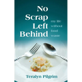 No Scrap Left Behind: My Life Without Food Waste