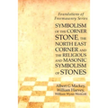 Symbolism of the Corner Stone, the North East Corner and the Religious and Masonic Symbolism of Stones: Foundations of Freemasonry Series