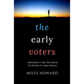 The Early Voters: Millennials, In Their Own Words, On the Eve of a New America