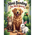 Mind-Bending Pet Word Search (Second Edition): 50 Challenging Pet Animal-Themed Puzzles for Word Search Pros plus 10 Bonus Coloring Pages!