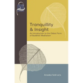 Tranquillity & Insight: An Introduction to the Oldest Form of Buddhist Meditation