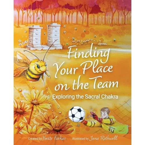 Finding Your Place On The Team: Exploring the Sacral Chakra A Courageous Tale of Friendship, Emotions & Self-Love for Kids Aged 7+ Vulnerability, Conn