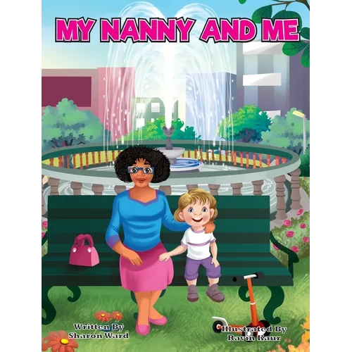 My Nanny and Me: A Children's Picture Book About Growing, Learning, and Exploring with Your Nanny