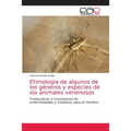 Etimología de algunos de los géneros y especies de los animales venenosos