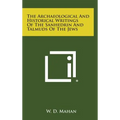 The Archaeological and Historical Writings of the Sanhedrin and Talmuds of the Jews