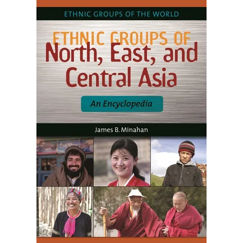 Ethnic Groups of North, East, and Central Asia: An Encyclopedia