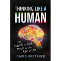 Thinking Like a Human: The Power of Your Mind in the Age of AI