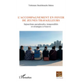 L'accompagnement en foyer de jeunes travailleurs: Injonctions paradoxales, temporalités et stratégies à l'oeuvre