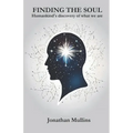 Finding the Soul: Humankind's discovery of what we are