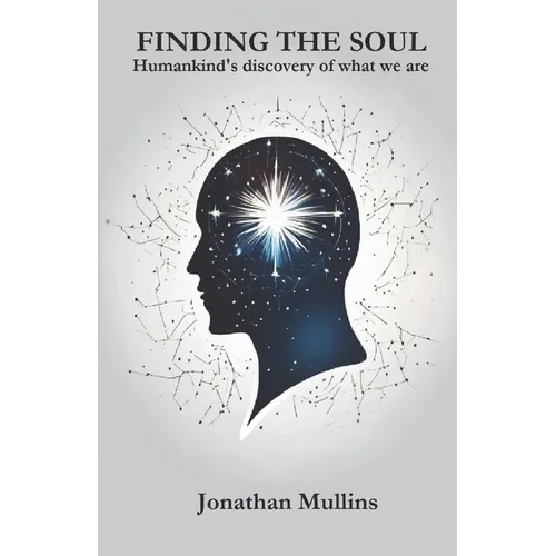 Finding the Soul: Humankind's discovery of what we are